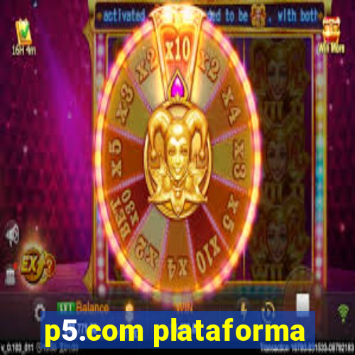 p5.com plataforma